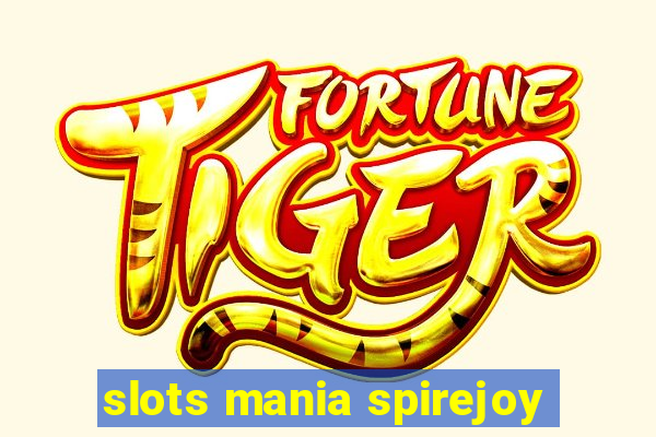 slots mania spirejoy